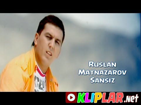 Ruslan Matnazarov - Sansiz (Video klip)