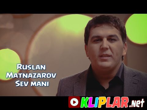 Ruslan Matnazarov - Sev mani (Video klip)