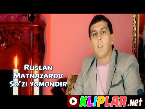 Ruslan Matnazarov - So'zi yomondir (Video klip)