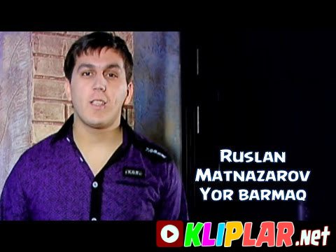 Ruslan Matnazarov - Yor barmaq (Video klip)