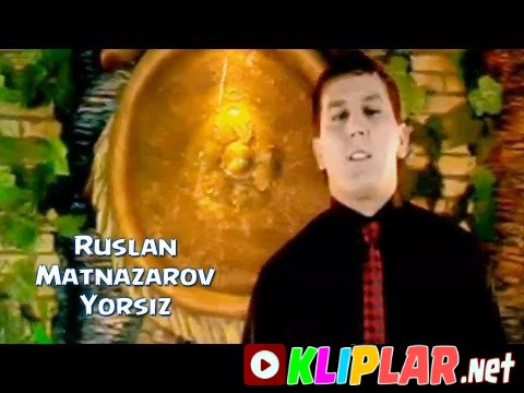 Ruslan Matnazarov - Yorsiz (Video klip)