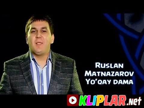 Ruslan Matnazarov - Yo'qay dama (Video klip)