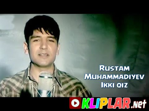 Rustam Muhammadiyev - Ikki qiz (Video klip)