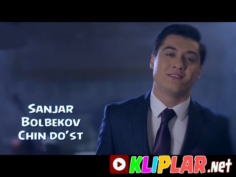 Sanjar Bolbekov - Chin do'st (Video klip)