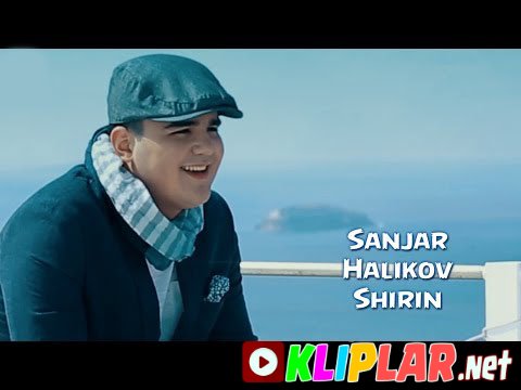 Sanjar Halikov - Shirin (Video klip)