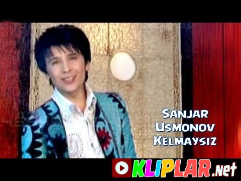 Sanjar Usmonov - Kelmaysiz (Video klip)