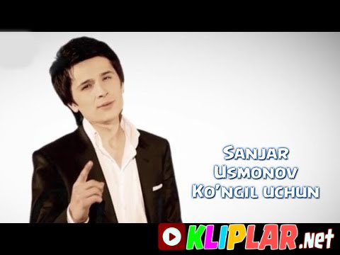 Sanjar Usmonov - Ko'ngil uchun (Video klip)