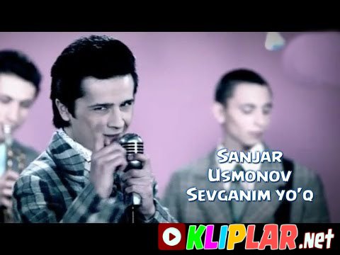 Sanjar Usmonov - Sevganim Yo'q (Video klip)
