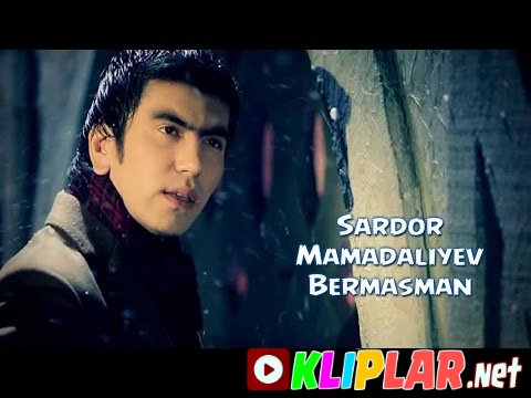 Sardor Mamadaliyev - Bermasman (Video klip)