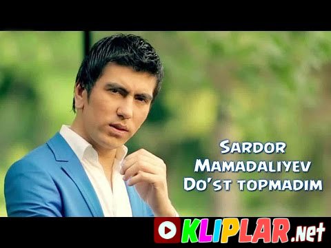 Sardor Mamadaliyev - Do'st topmadim (Video klip)