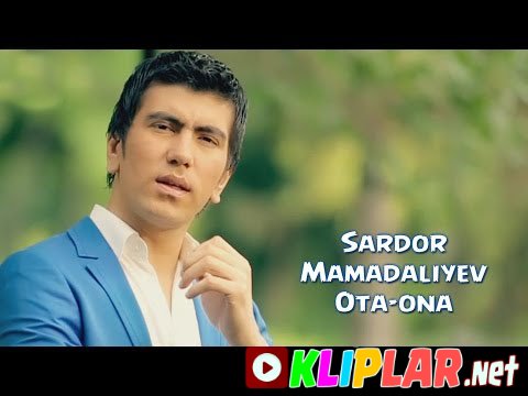 Sardor Mamadaliyev - Ota-ona (Video klip)