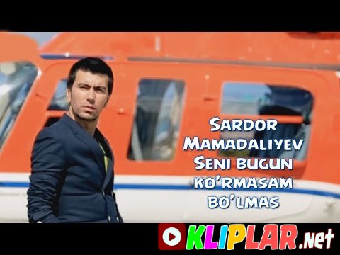 Sardor Mamadaliyev - Seni bugun Ko'rmasam bo'lmas (Video klip)