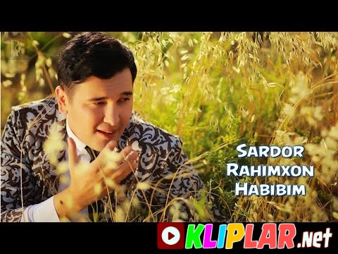 Sardor Rahimxon - Habibim (Video klip)