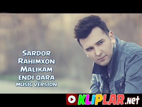 Sardor Rahimxon - Malikam endi qara(remix version) (Video klip)