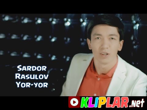Sardor Rasulov - Yor-yor (Video klip)