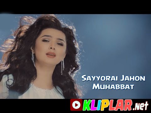 Sayyorai Jahon - Muhabbat (Video klip)
