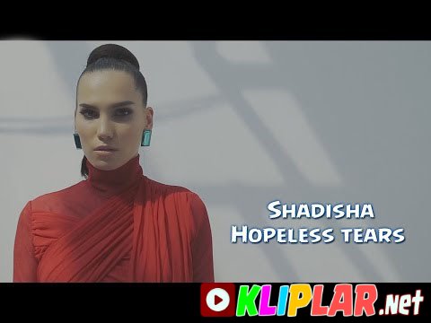 Shadisha - Hopeless tears (Official video) (Video klip)