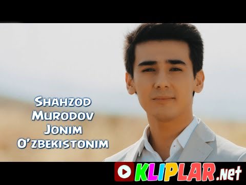 Shahzod Murodov - Jonim O'zbekistonim (Video klip)