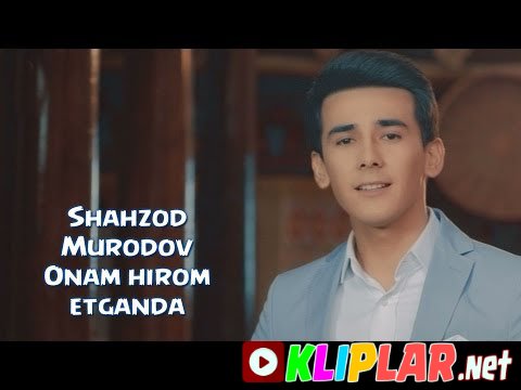 Shahzod Murodov - Onam hirom etganda (Video klip)