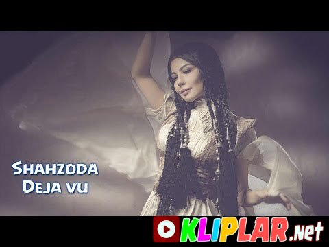 Shahzoda - Deja vu (Video klip)