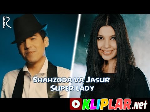 Shahzoda va Jasur Gaipov - Super lady (Video klip)