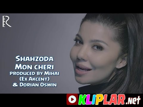 Shahzoda - Mon cheri (produced by Mihai (Ex Akcent) & Dorian Oswin) (Video klip)