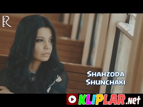 Shahzoda - Shunchaki (Video klip)