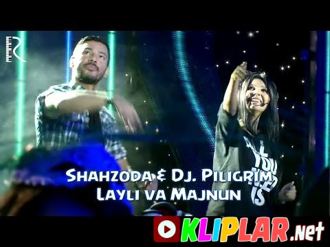 Shahzoda va Dj.Pilig'rim - Layli va Majnun (Video klip)