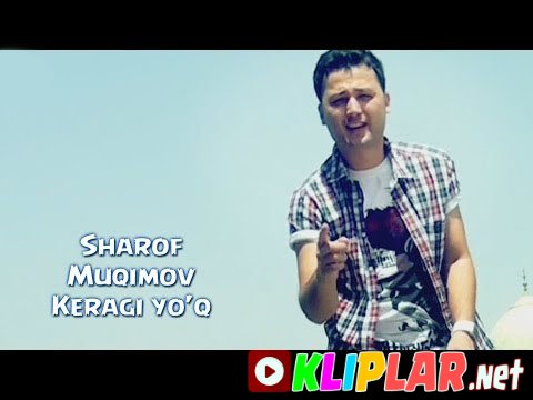 Sharof Muqimov - Keragi Yo'q (Video klip)