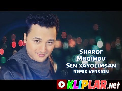 Sharof Muqimov - Sen xayolimsan (remix version) (Video klip)