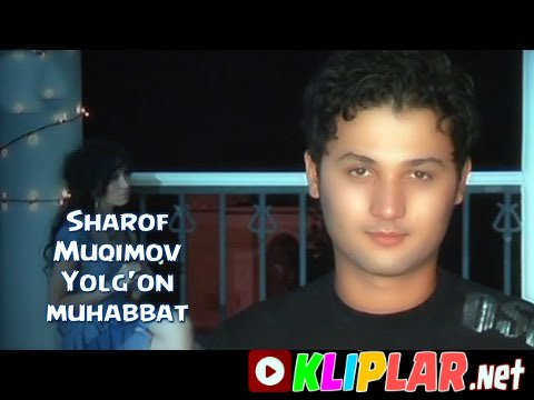 Sharof Muqimov - Yolg'on muhabbat (Video klip)