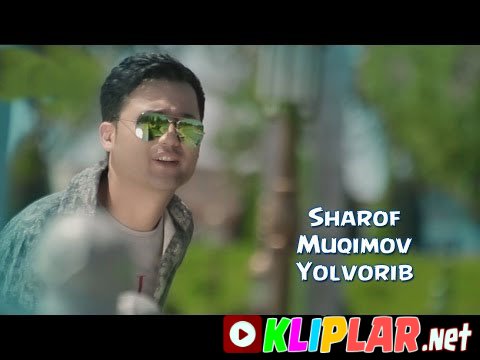 Sharof Muqimov - Yolvorib (Video klip)