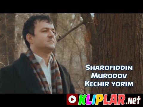 Sharofiddin Murodov - Kechir yorim (Video klip)