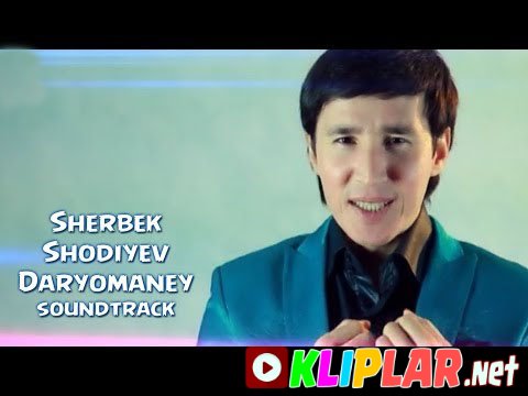 Sherbek Shodiyev - Daryomaney(soundtrack) (Video klip)