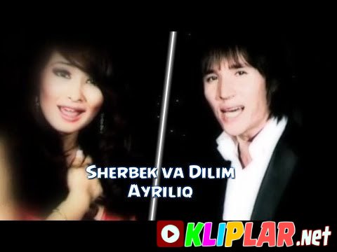 Sherbek Shodiyev va Dilim To'htayeva - Ayriliq (Video klip)