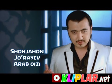Shohjahon Jo'rayev - Arab qizi (Video klip)