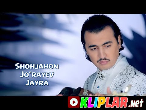Shohjahon Jo'rayev - Jayra (Video klip)