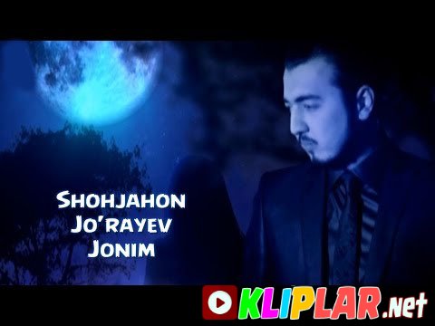 Shohjahon Jo'rayev - Jonim (Video klip)