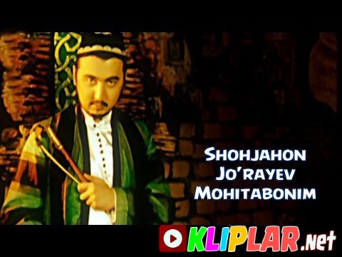 Shohjahon Jo'rayev - Mohitabonim (Video klip)