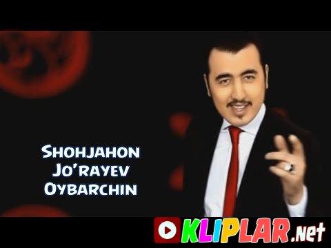 Shohjahon Jo'rayev - Oybarchin (Video klip)
