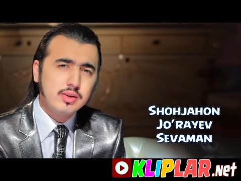 Shohjahon Jo'rayev - Sevaman (Video klip)