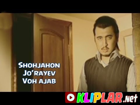 Shohjahon Jo'rayev - Voh ajab (Video klip)