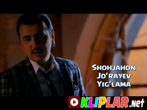 Shohjahon Jo'rayev - Yig'lama (Video klip)