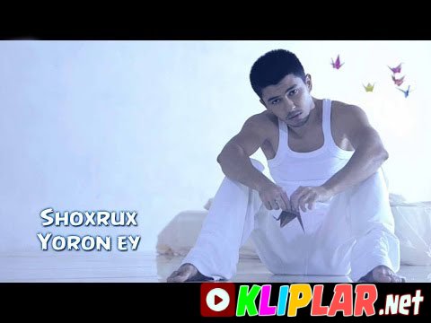 Shoxrux - Yoron ey (Video klip)