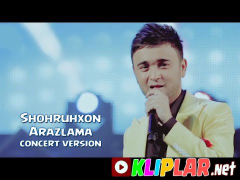 Shohruhxon - Arazlama - (concert version) (Video klip)