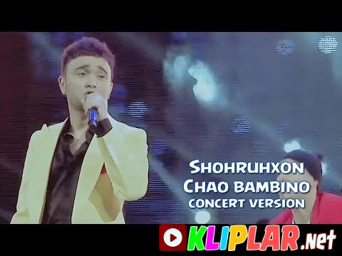 Shohruhxon - Chao bambino - (concert version) (Video klip)