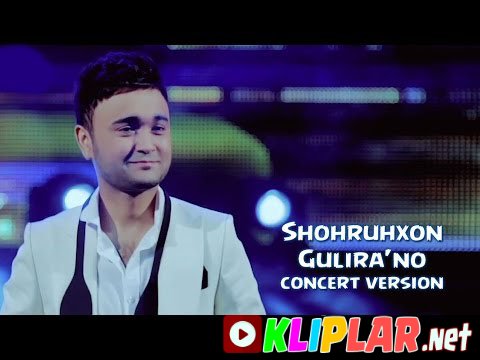 Shohruhxon - Gulira'no - (concert version) (Video klip)