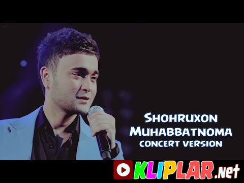 Shohruhxon - Muhabbatnoma (Yur) (concert version)' (Video klip)