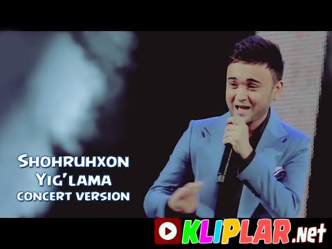 Shohruhxon - Yig'lama - (concert version) (Video klip)