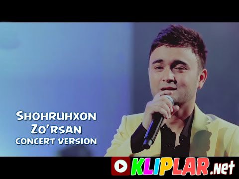 Shohruhxon - Zo'rsan - (concert version) (Video klip)